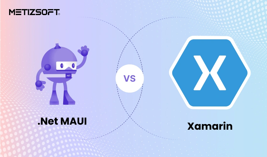 .NET MAUI vs Xamarin
